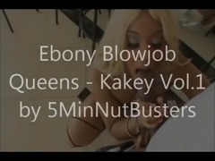 Ebony Blowjob Queens - Kakey Vol.1