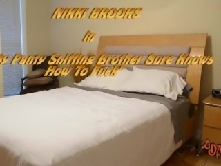 Nikki Brooks in: My panty sniffing step brother sure knows how to fuck