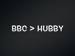BBC or Hubby
